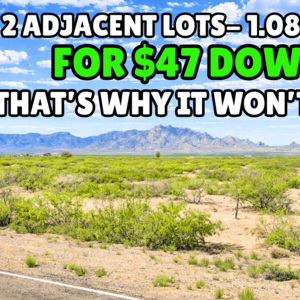 RARE 2 Adjacent Lots Alert! 1.08-Acres for Just $47/Down